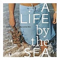 A Life by the Sea: Modern American Seafood (Hardcover)