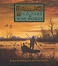 Wild Fare & Wise Words: Recipes and Writing from the Great Outdoors (Hardcover)