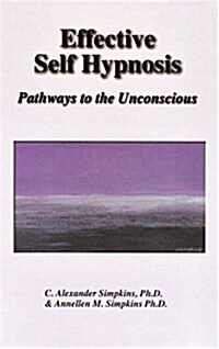 Effective Self Hypnosis: Pathways to the Unconscious [With CD] (Hardcover)