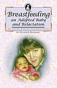 Breastfeeding an Adopted Baby and Relactation (Paperback)