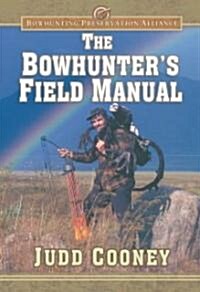 The Bowhunters Field Manual (Hardcover)