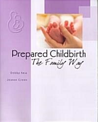 Prepared Childbirth the Family Way (Paperback, Revised)