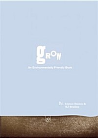 Grow: An Environmentally Friendly Book (Hardcover, 2)