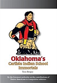 Oklahomas Carlisle Indian School Immortals (Hardcover)