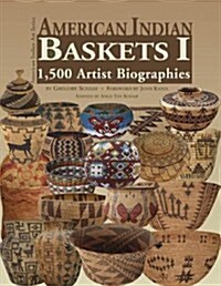 American Indian Baskets I: 1,500 Artist Biographies (Hardcover)