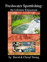 Freshwater Sportfishing: The Lifetime Enjoyment (Hardcover)