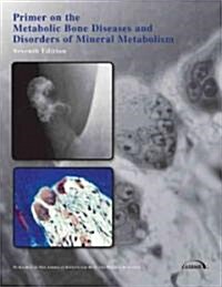 Primer on the Metabolic Bone Diseases and Disorders of Mineral Metabolism (Paperback, 7th)