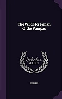 The Wild Horseman of the Pampas (Hardcover)