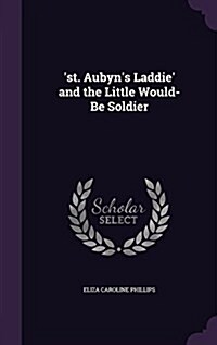 St. Aubyns Laddie and the Little Would-Be Soldier (Hardcover)