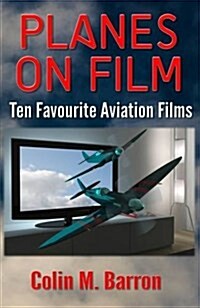 Planes on Film : Ten Favourite Aviation Films (Paperback)