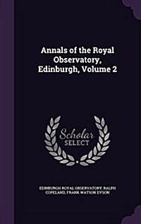 Annals of the Royal Observatory, Edinburgh, Volume 2 (Hardcover)