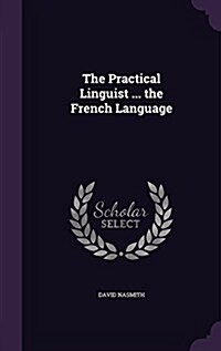 The Practical Linguist ... the French Language (Hardcover)