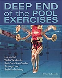 Deep End of the Pool Workouts: No-Impact Interval Training and Strength Exercises (Paperback)