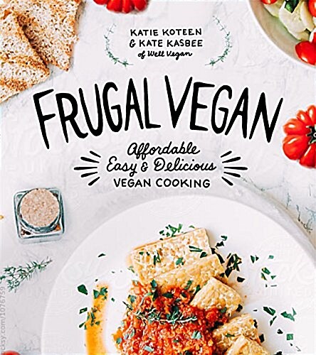 Frugal Vegan: Affordable, Easy & Delicious Vegan Cooking (Paperback)