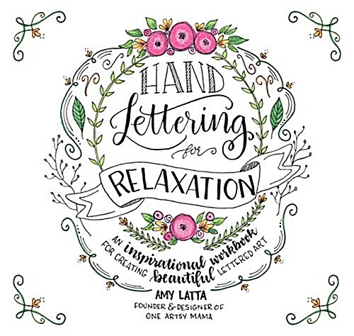 Hand Lettering for Relaxation: An Inspirational Workbook for Creating Beautiful Lettered Art (Paperback)