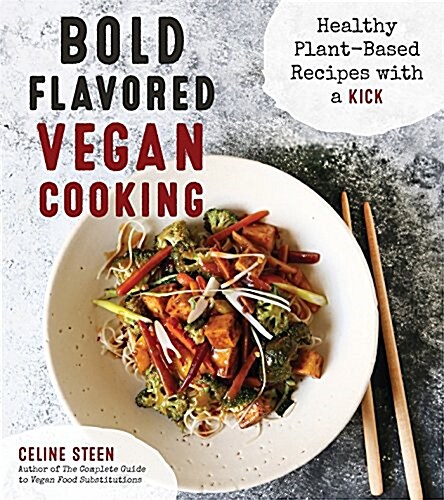 Bold Flavored Vegan Cooking: Healthy Plant-Based Recipes with a Kick (Paperback)