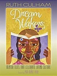 Dream Wakers: Mentor Texts That Celebrate Latino Culture (Paperback)