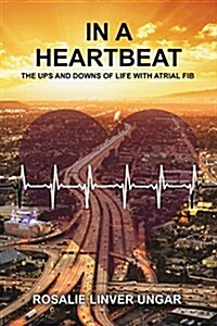 In a Heartbeat: The Ups and Downs of Life with Atrial Fib (Paperback)