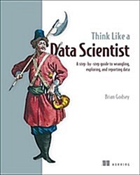 Think Like a Data Scientist: Tackle the Data Science Process Step-By-Step (Paperback)