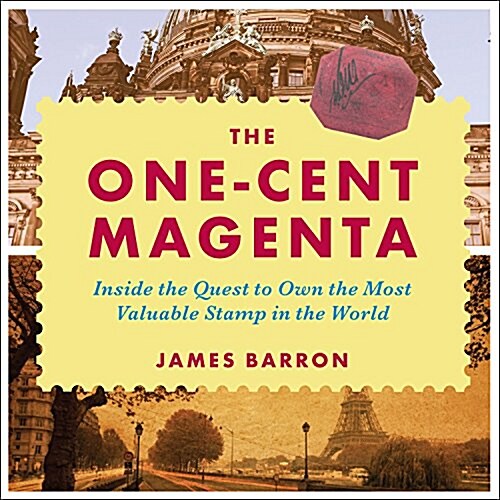 The One-Cent Magenta: Inside the Quest to Own the Most Valuable Stamp in the World (Audio CD)