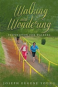 Walking and Wondering: Inspiration for Walkers (Paperback)