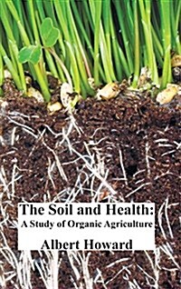 The Soil and Health: A Study of Organic Agriculture (Hardcover)
