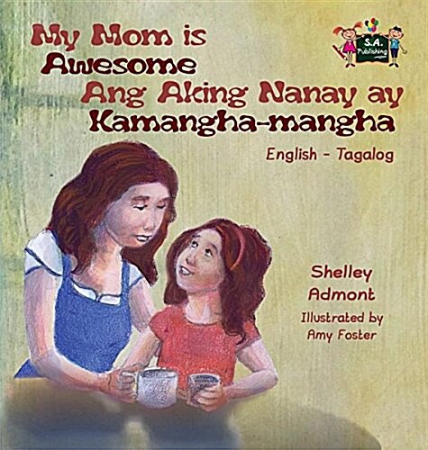 My Mom Is Awesome Ang Aking Nanay Ay Kamangha-Mangha: English Tagalog Bilingual Edition (Hardcover)