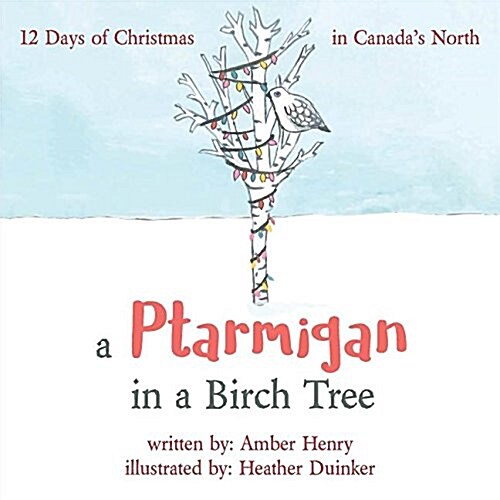 A Ptarmigan in a Birch Tree: 12 Days of Christmas in Canadas North (Paperback)