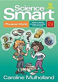 Science Smart - Physical World Yrs 5-6: Activities to Stimulate, Investigate and Consolidate Science Knowledge (Paperback)