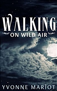 Walking on Wild Air (Paperback)