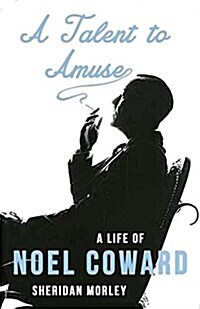 A Talent to Amuse: A Life of Noel Coward (Paperback)