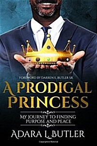 A Prodigal Princess: My Journey to Finding Purpose and Peace (Paperback)