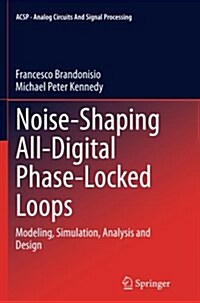 Noise-Shaping All-Digital Phase-Locked Loops: Modeling, Simulation, Analysis and Design (Paperback, Softcover Repri)