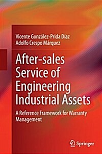 After-Sales Service of Engineering Industrial Assets: A Reference Framework for Warranty Management (Paperback, Softcover Repri)