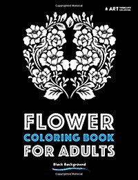 Flower Coloring Book for Adults: Black Background (Paperback)