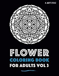 Flower Coloring Book for Adults Vol 3 (Paperback)
