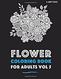 Flower Coloring Book for Adults Vol 5 (Paperback)