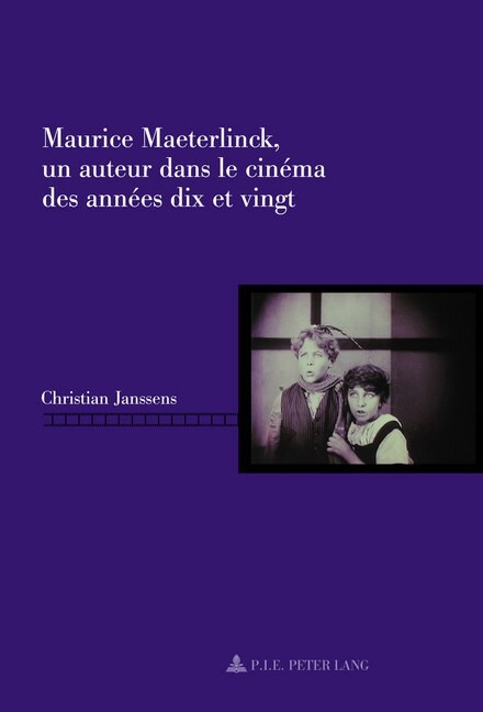Maurice Maeterlinck, Un Auteur Dans Le Cin?a Des Ann?s Dix Et Vingt (Paperback)