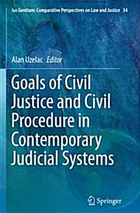 Goals of Civil Justice and Civil Procedure in Contemporary Judicial Systems (Paperback, Softcover Repri)