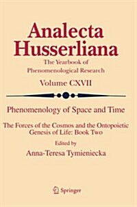 Phenomenology of Space and Time: The Forces of the Cosmos and the Ontopoietic Genesis of Life: Book Two (Paperback, Softcover Repri)