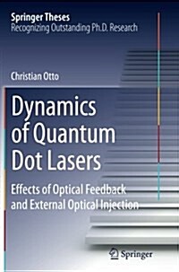 Dynamics of Quantum Dot Lasers: Effects of Optical Feedback and External Optical Injection (Paperback, Softcover Repri)