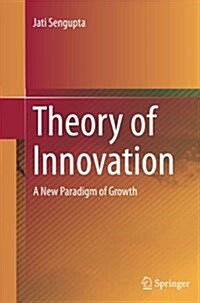Theory of Innovation: A New Paradigm of Growth (Paperback, Softcover Repri)