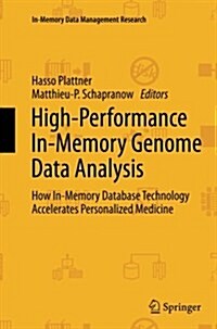 High-Performance In-Memory Genome Data Analysis: How In-Memory Database Technology Accelerates Personalized Medicine (Paperback, Softcover Repri)
