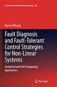 Fault Diagnosis and Fault-Tolerant Control Strategies for Non-Linear Systems: Analytical and Soft Computing Approaches (Paperback, Softcover Repri)
