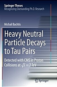 Heavy Neutral Particle Decays to Tau Pairs: Detected with CMS in Proton Collisions at  Sqrt{s} = 7tev (Paperback, Softcover Repri)