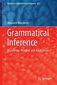Grammatical Inference: Algorithms, Routines and Applications (Hardcover, 2017)