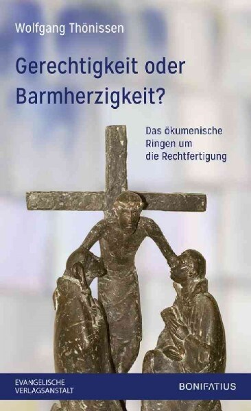 Gerechtigkeit Oder Barmherzigkeit?: Das Okumenische Ringen Um Die Rechtfertigung (Paperback)