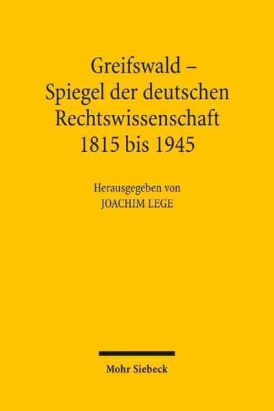 Greifswald - Spiegel Der Deutschen Rechtswissenschaft 1815 Bis 1945 (Hardcover)