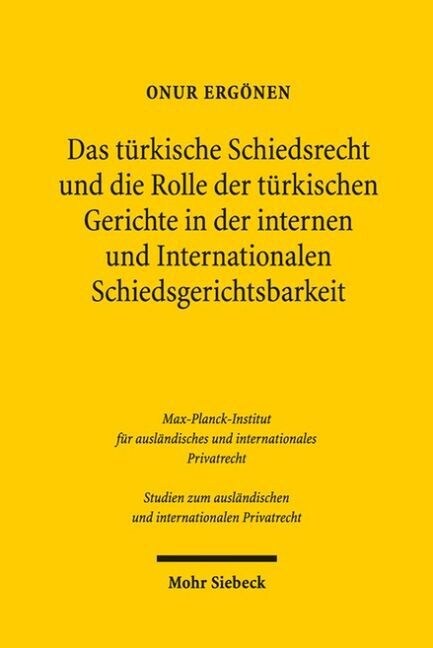 Das Turkische Schiedsrecht Und Die Rolle Der Turkischen Gerichte in Der Internen Und Internationalen Schiedsgerichtsbarkeit: Mit Vergleichenden Erorte (Paperback)