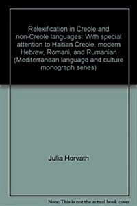 Relexification in Creole and Non-Creole Languages: With Special Attention to Haitian Creole, Modern Hebrew, Romani and Rumanian (Paperback)